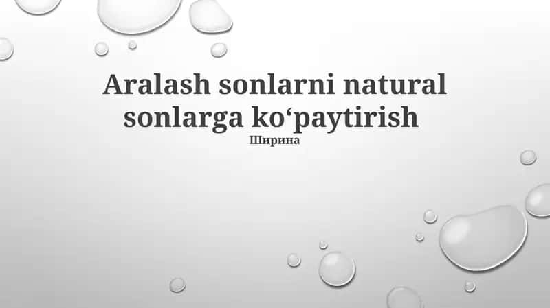 Aralash sonlarni natural sonlarga koʻpaytirish 1