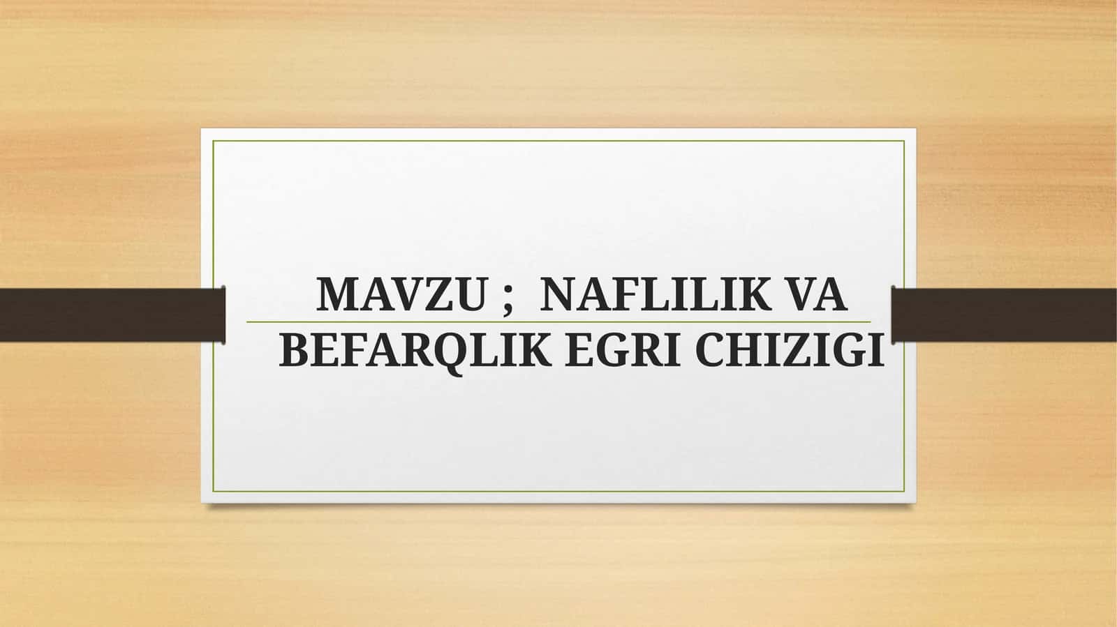 NAFLILIK VA BEFARQLIK EGRI CHIZIGI 1