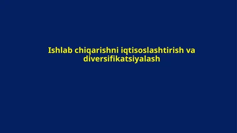 Ishlab chiqarishni iqtisoslashtirish va diversifikatsiyalash 1