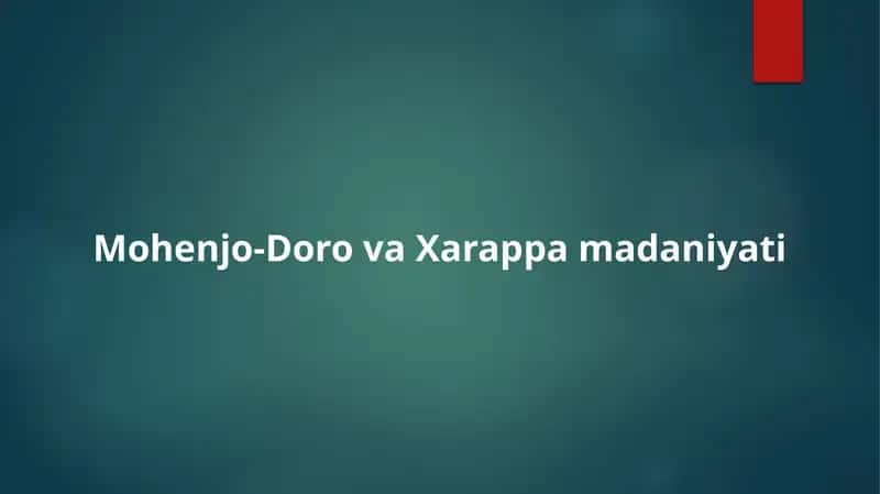 Mohenjo-Daro va Xarappa madaniyati 1