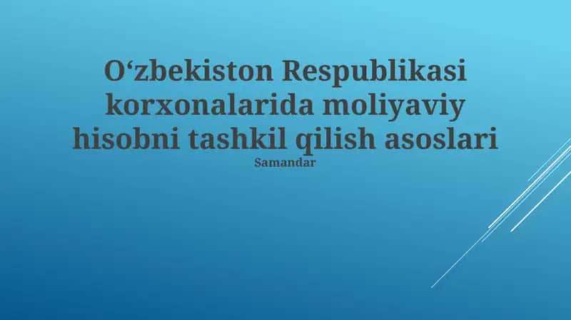 Oʻzbekiston Respublikasi korxonalarida moliyaviy hisobni tashkil qilish asoslari 1