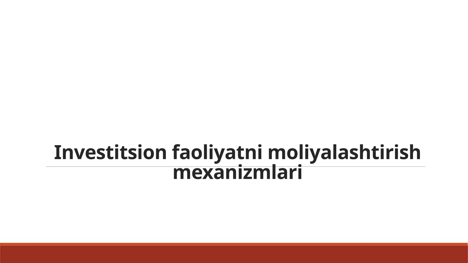 Investitsion faoliyatni moliyalashtirish mexanizmlari 1