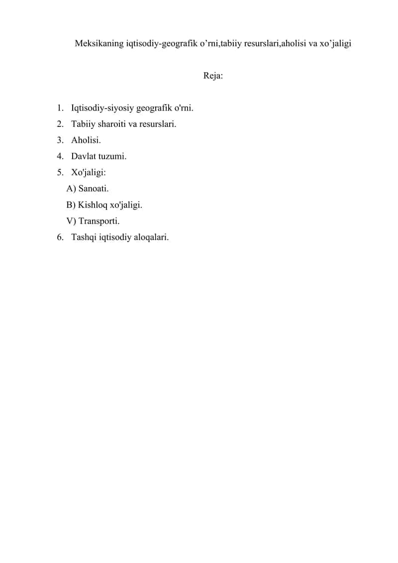 Meksikaning iqtisodiy-geografik o’rni,tabiiy resurslari,aholisi va xo’jaligi. 1