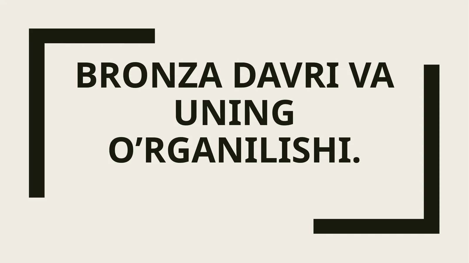 Bronza davri va uning o’rganilishi 1