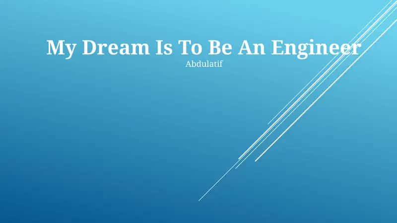 My Dream Is To Be An Engineer 1
