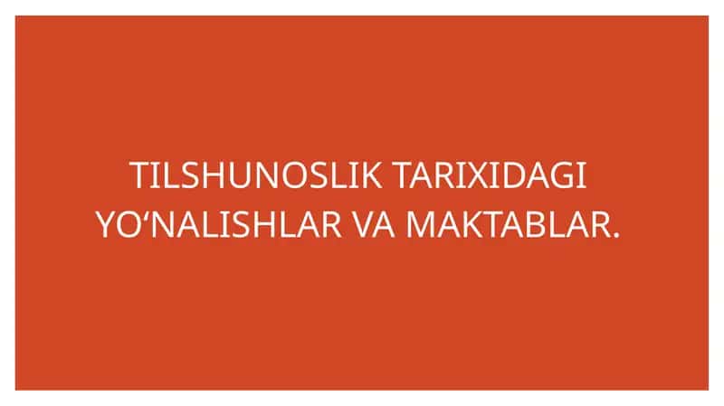 TILSHUNOSLIK TARIXIDAGI YO‘NALISHLAR VA MAKTABLAR 1