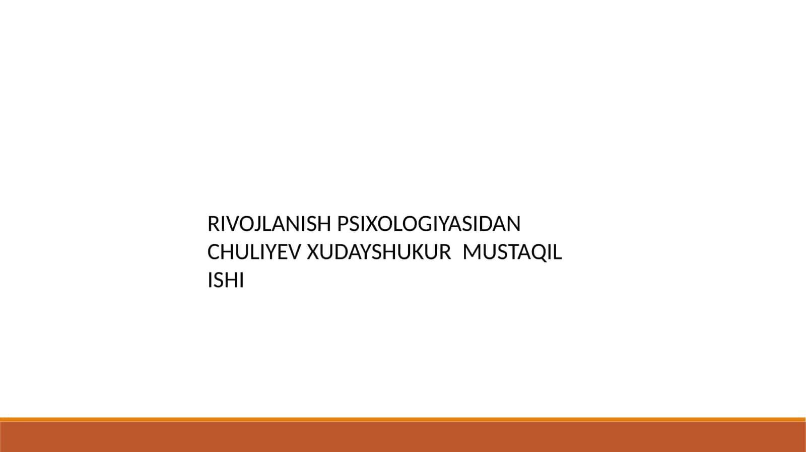 RIVOJLANISH PSIXOLOGIYASIDAN CHULIYEV XUDAYSHUKUR MUSTAQIL ISHI 1