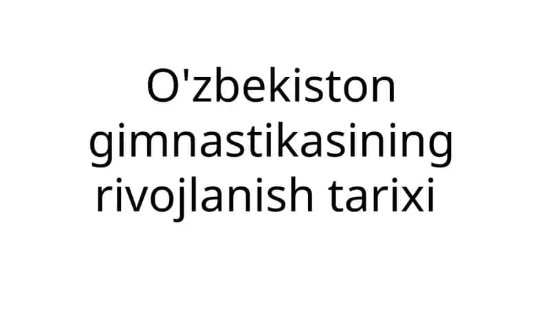 O'zbekiston gimnastikasining rivojlanishi tarixi 1