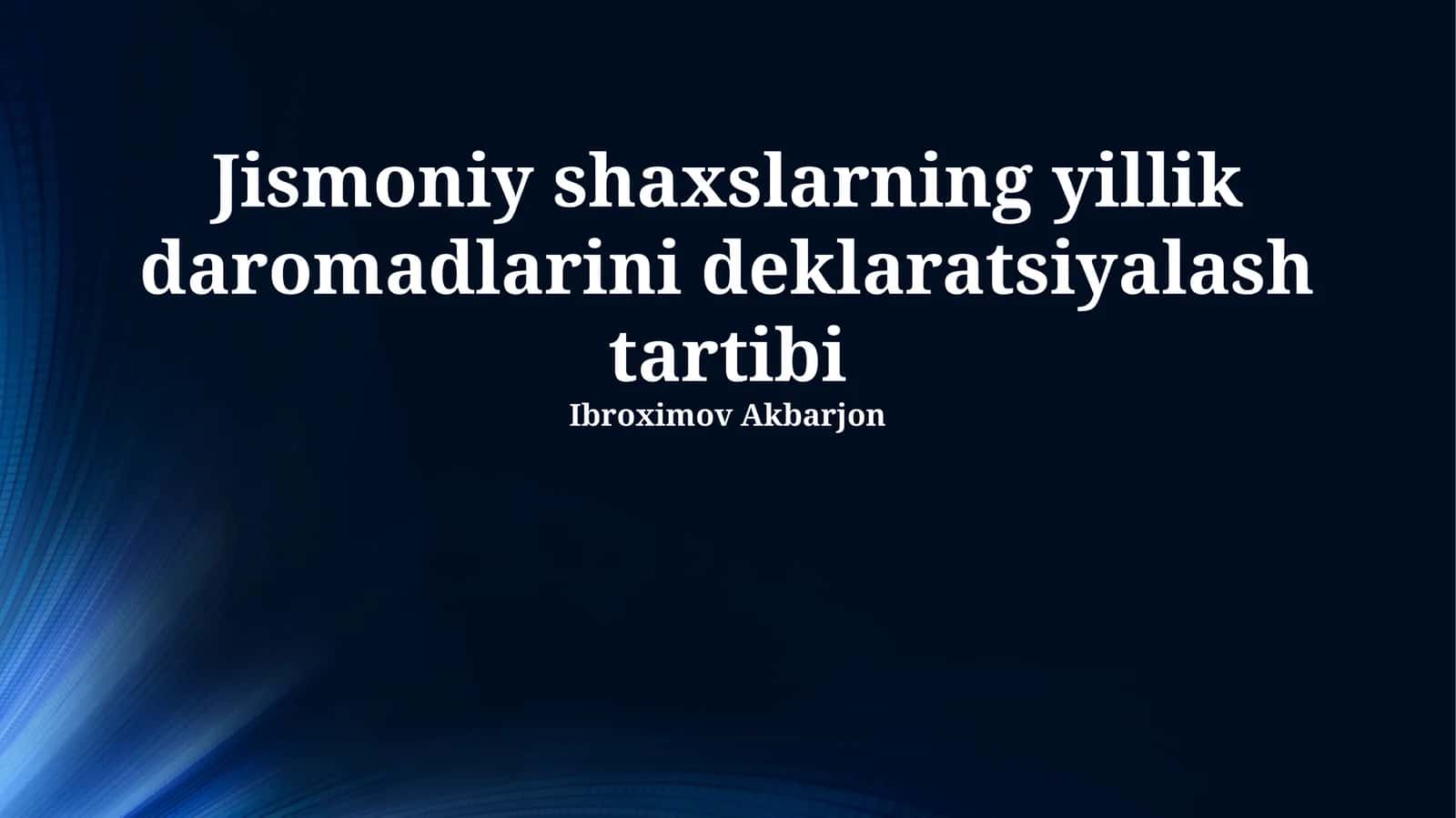 Jismoniy shaxslarning yillik daromadlarini deklaratsiyalash tartibi 1