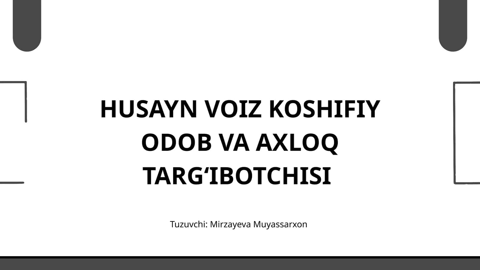HUSAYN VOIZ KOSHIFIY ODOB VA AXLOQ TARGʻIBOTCHISI 1