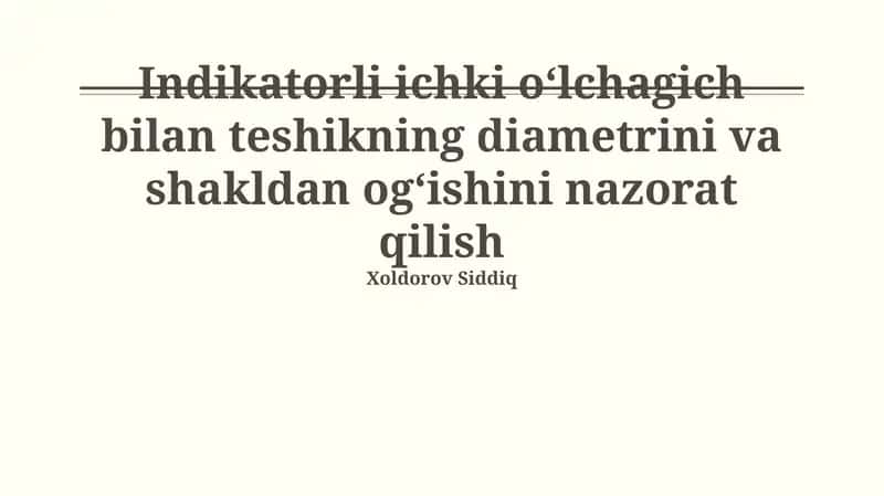 Ichki O'lchov Asboblari va Ko'rsatkichlar Yordamida Teshik Diametri va Shakl Og'ishini Nazorat Qilish 1