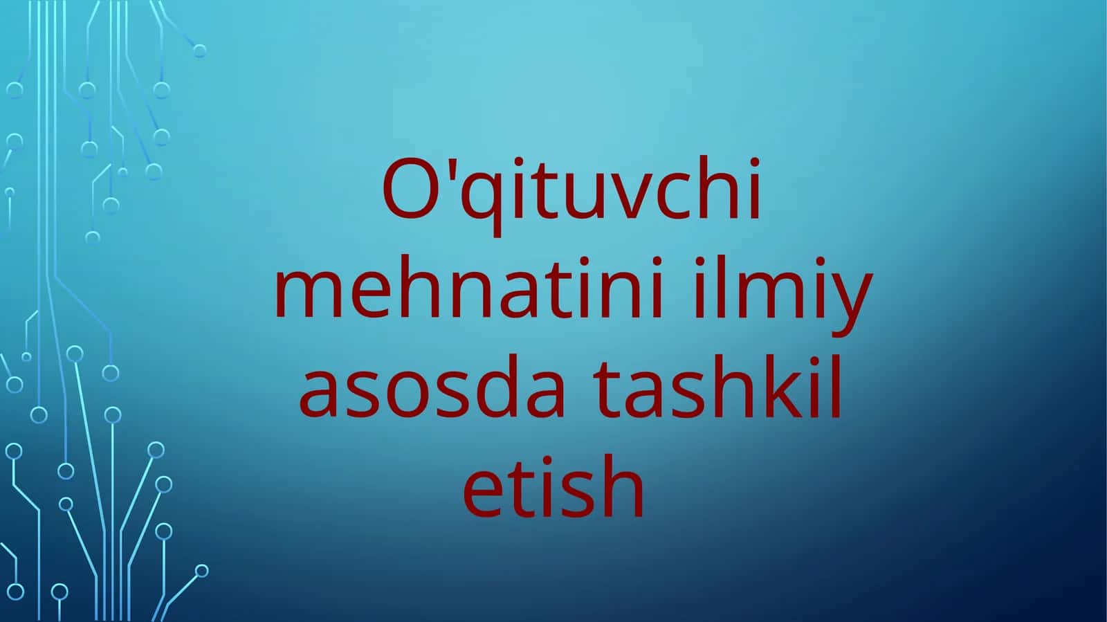 O'qituvchi mehnatini ilmiy asosda tashkil etish 1