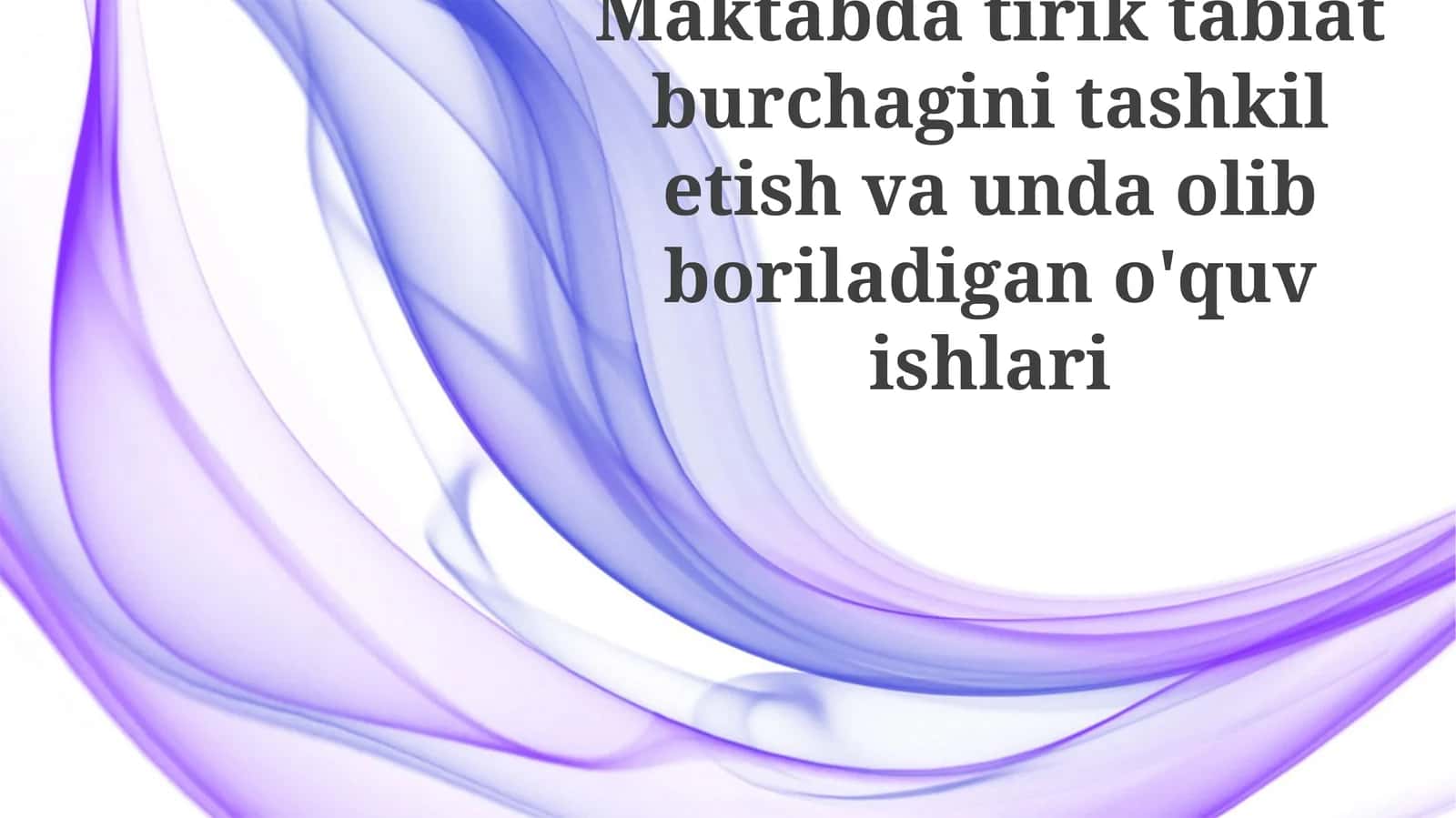Maktabdatiriktabiatburchaginitashkiletishvaundaolibboriladigano'quvishlari 1