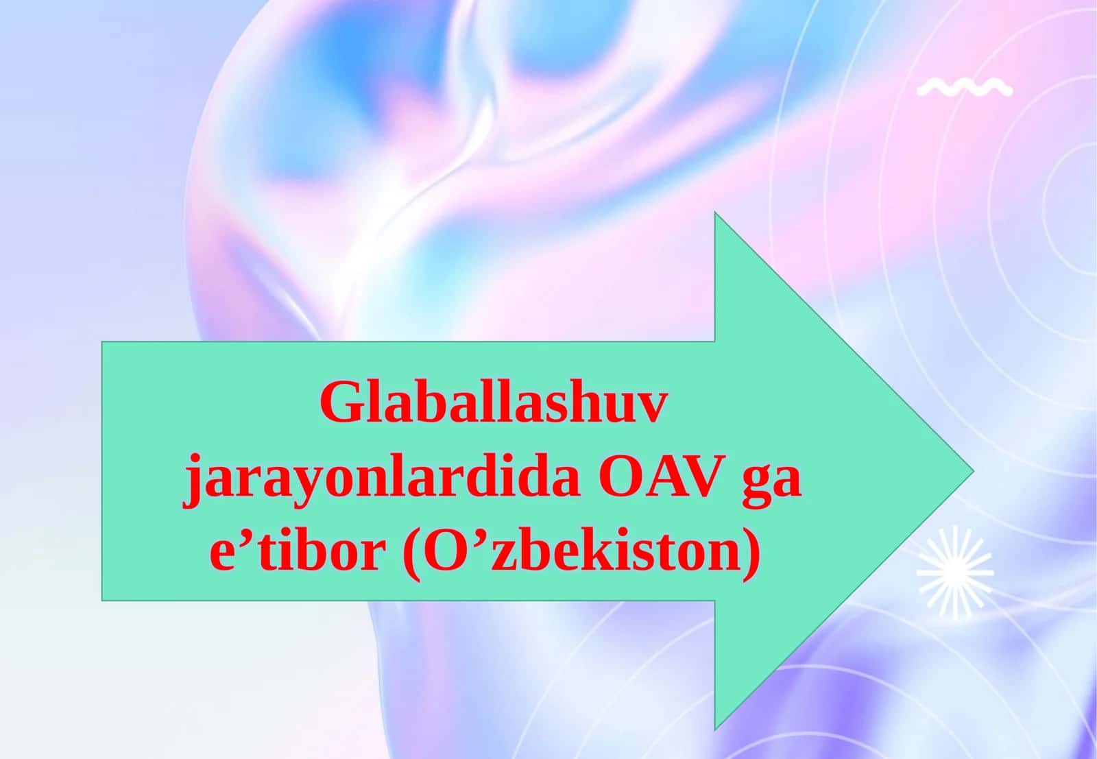 Globallashuv jarayonlardida OAV ga e’tibor (O’zbekiston) 1