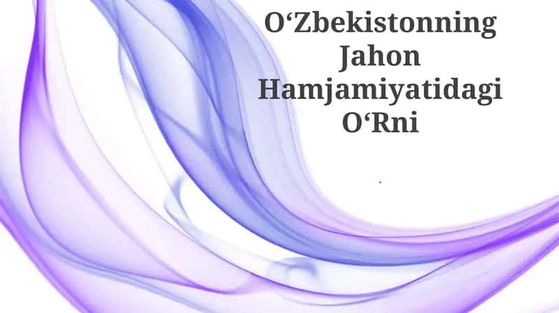 O'zbekistonning Jahon Hamjamiyatidagi OʻRni 1