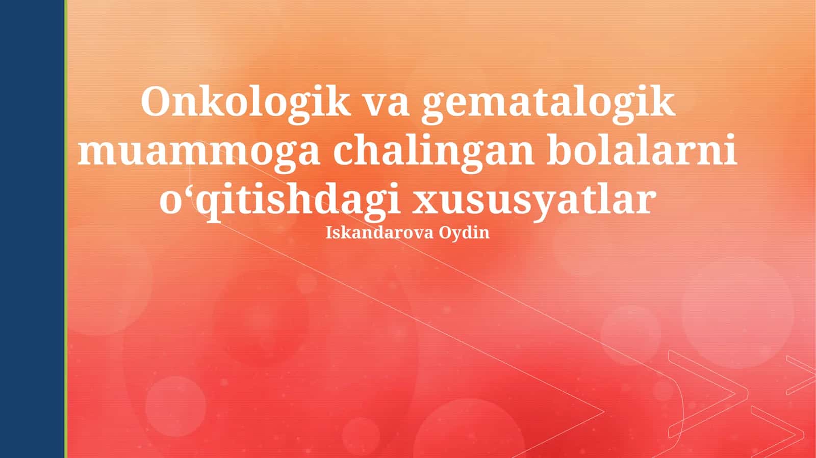 Onkologik va gematalogik muammoga chalingan bolalarni oʻqitishdagi xususyatlar 1