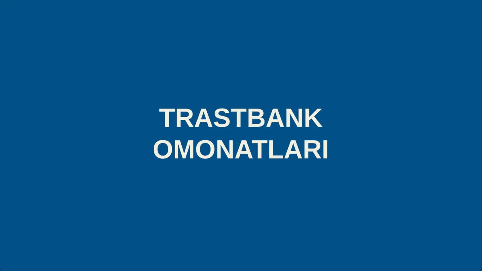 Trastbank Omonatlari 1
