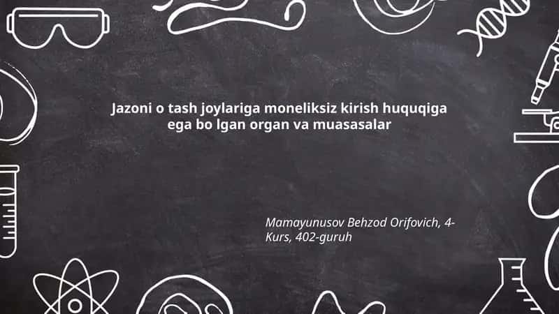 Jazoni o tash joylariga moneliksiz kirish huquqiga ega bo'lgan organ va muasasalar 1