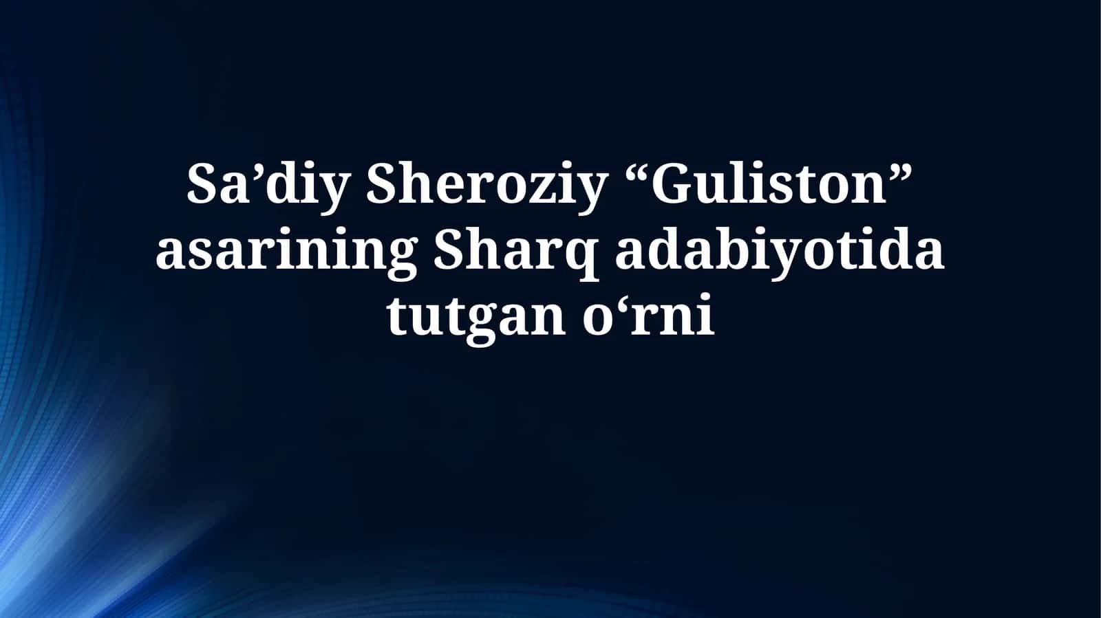Sa’diy Sheroziy “Guliston” asarining Sharq adabiyotidatutgano‘rni 1