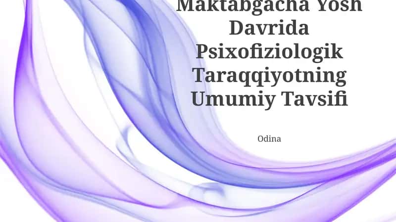 Maktabgacha Yosh Davrida Psixofiziologik Taraqqiyotning Umumiy Tavsifi 1