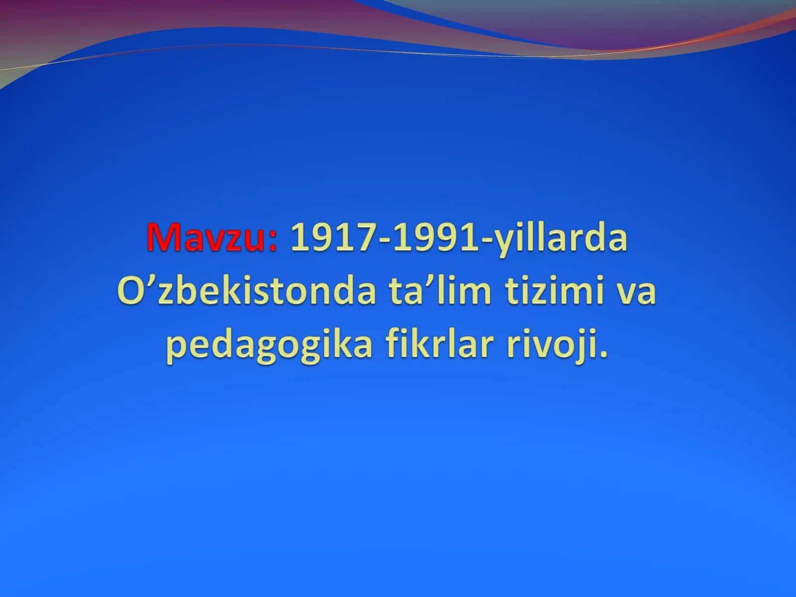 1917-1991-yillarda O’zbekistonda ta’lim tizimi va pedagogika fikrlar rivoji 1