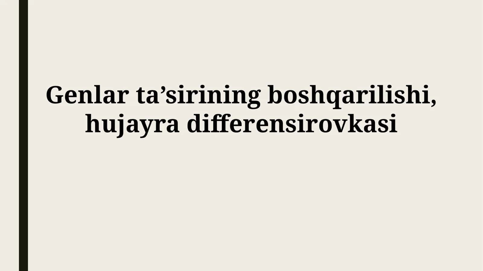 Genlar ta’sirining boshqarilishi,hujayradifferensirovkasi 1