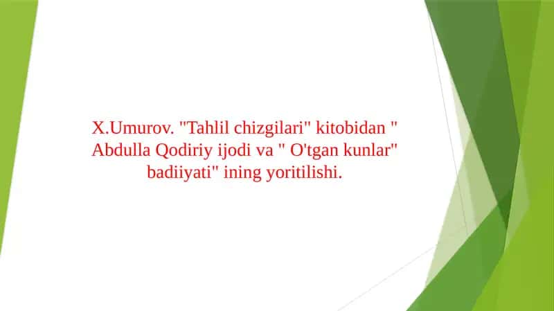 X.Umurov. "Tahlil chizgilari" kitobidan " Abdulla Qodiriy ijodi va " O'tgan kunlar" badiiyati" ining yoritilishi. 1