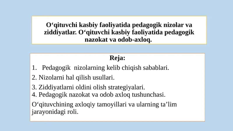 O‘qituvchi kasbiy faoliyatida pedagogik nizolar va ziddiyatlar. O‘qituvchi kasbiy faoliyatida pedagogik nazokat va odob-axloq. 1