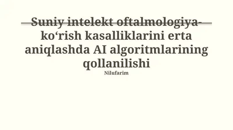 Suniy intelekt oftalmologiya-koʻrish kasalliklarini erta aniqlashda AI algoritmlarining qollanilishi 1