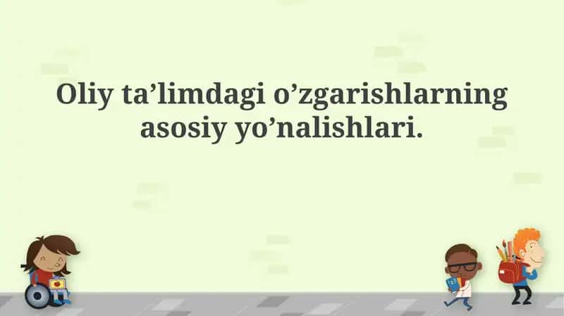 Oliy taʼlimdagi oʻzgarishlarning asosiy yoʻnalishlari 1