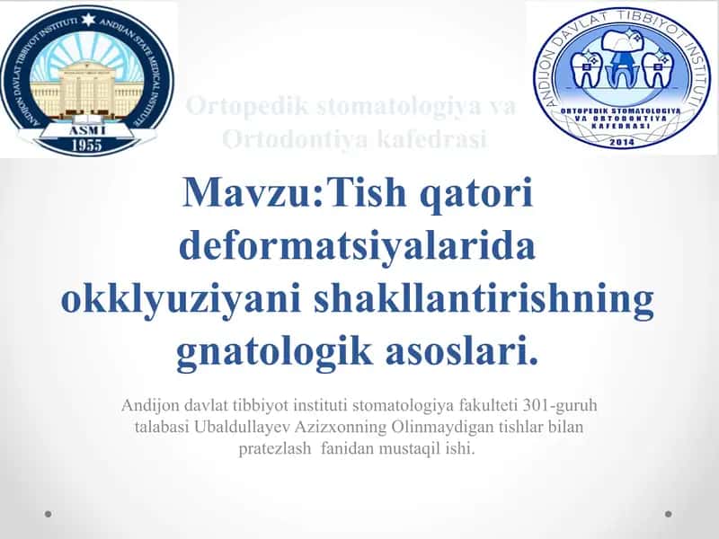 Mavzu:Tish qatori deformatsiyalarida okklyuziyani shakllantirishning gnatologik asoslari. 1