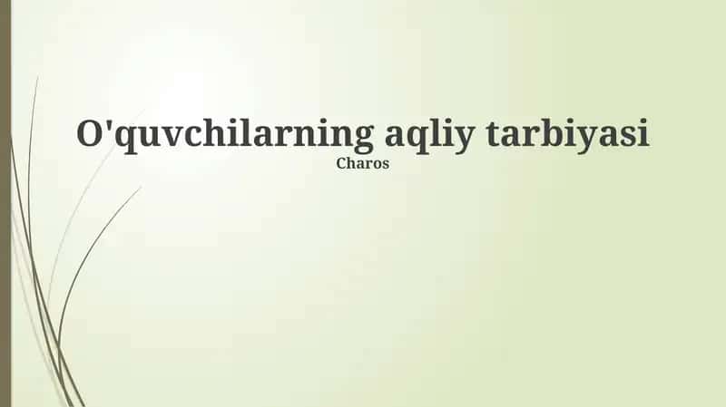 O'quvchilarning aqliy tarbiyasi 1