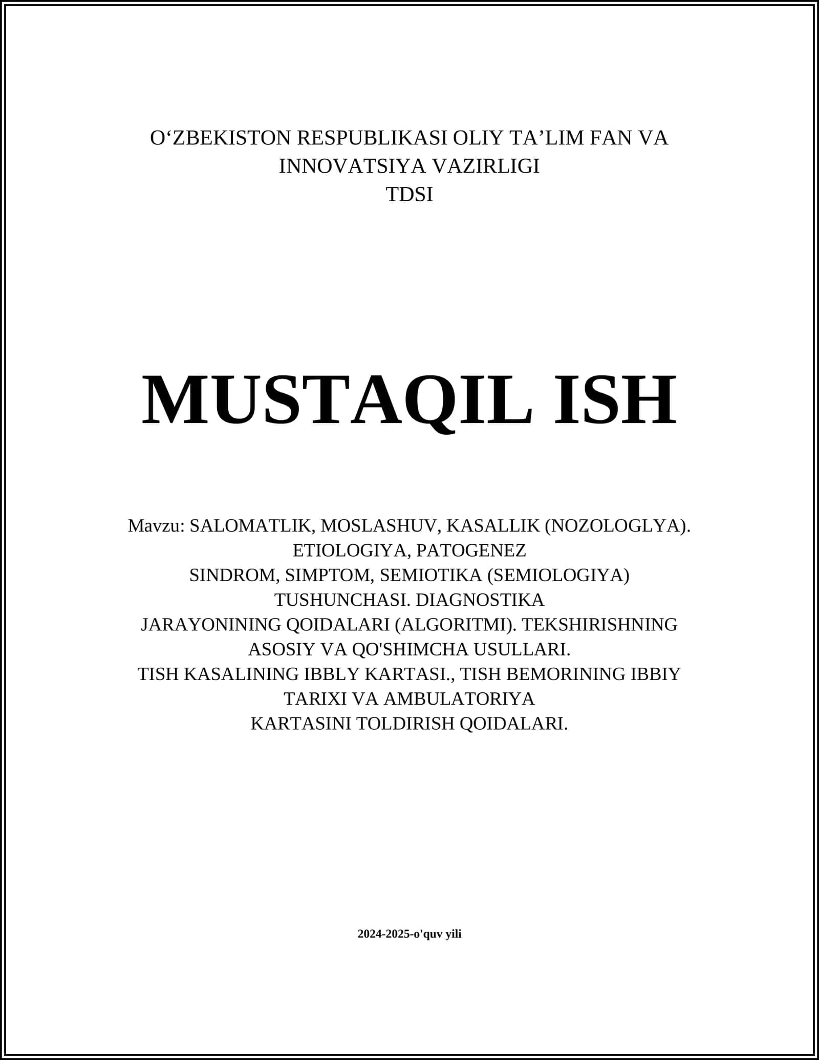 SALOMATLIK, MOSLASHUV, KASALLIK (NOZOLOGLYA). ETIOLOGIYA, PATOGENEZ SINDROM, SIMPTOM, SEMIOTIKA (SEMIOLOGIYA) TUSHUNCHASI. DIAGNOSTIKA JARAYONINING QOIDALARI (ALGORITMI). TEKSHIRISHNING ASOSIY VA QO'SHIMCHA USULLARI. TISH KASALINING IBBLY KARTASI., TISH BEMORINING IBBIY TARIXI VA AMBULATORIYA KARTASINI TOLDIRISH QOIDALARI 1