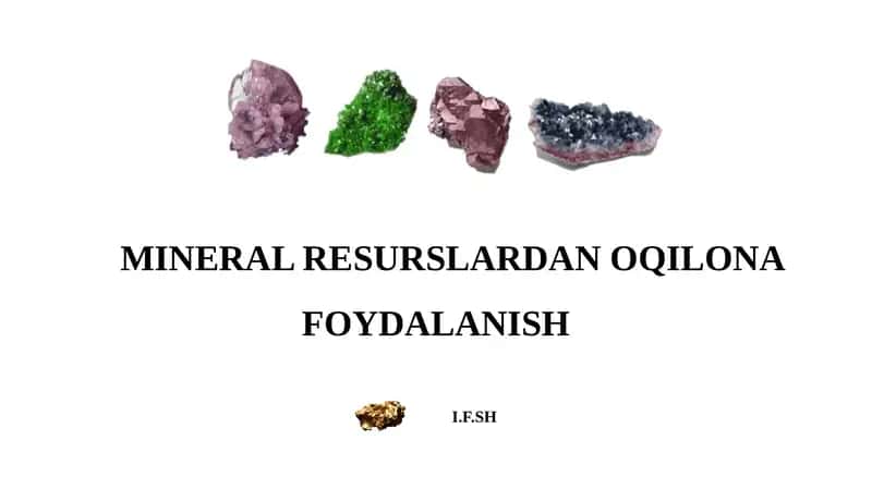 MINERAL RESURSLARDAN OQILONA FOYDALANISH 1