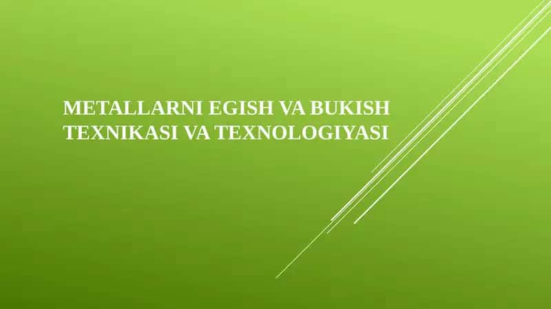 Metallarni egish bukishtexnikasi va texnologiyasi 1