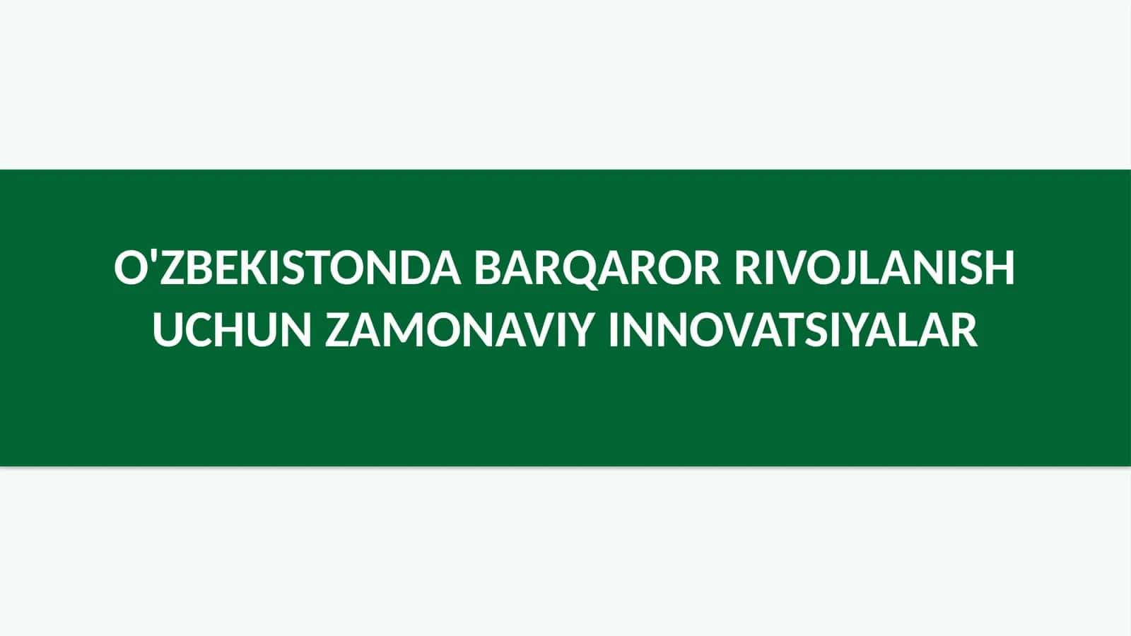 O'zbekistonda barqaror rivojlanish uchun zamonaviy innovatsiyalar 1