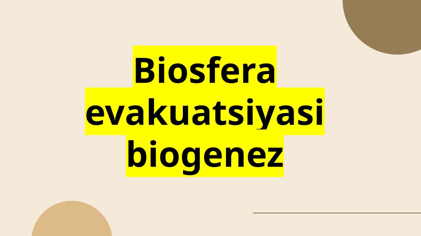 Biosfera evakuatsiyasi biogenez 1