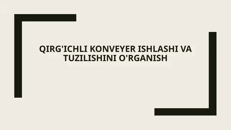 Qirg'ichlikonveyerishlashivatuzilishinio'rganish 1