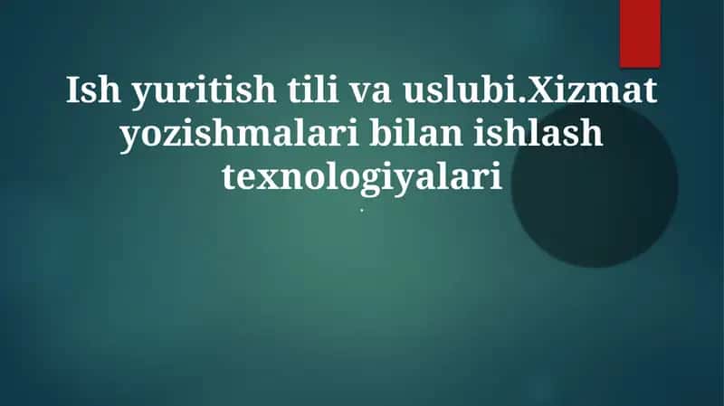 Ish yuritish tili va uslubi.Xizmat yozishmalari bilan ishlash texnologiyalari 1