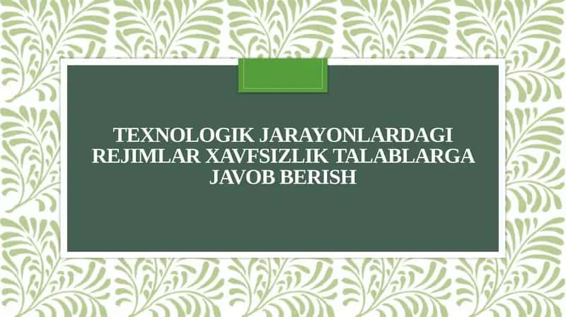 Texnologik jarayonlardagi rejimlar xavfsizlik talablarga javob berish 1