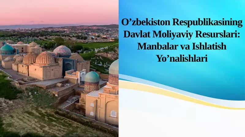 O’zbekiston Respublikasining Davlat Moliyaviy Resurslari: Manbalar va Ishlatish Yo’nalishlari 1