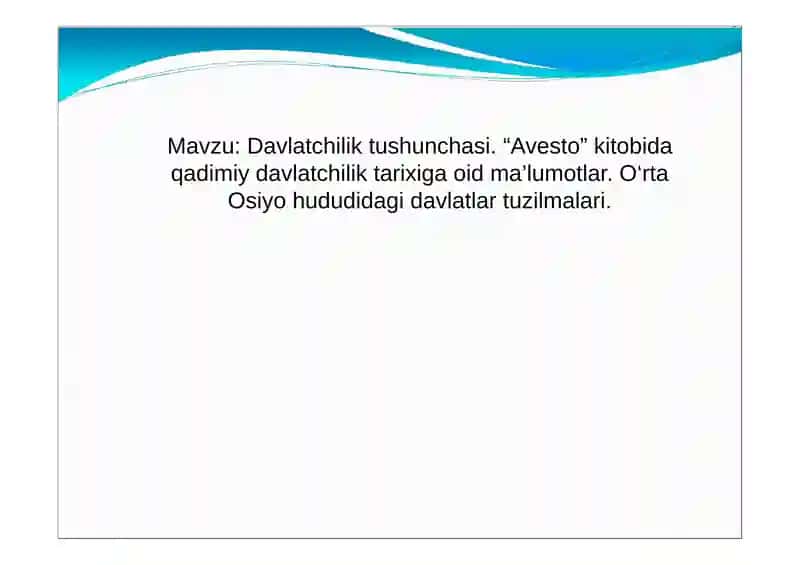 Davlatchilik tushunchasi. Avesto kitobida qadimiy davlatchilik tarixiga oid ma’lumotlar. O‘rta Osiyo hududidagi davlatlar tuzilmalari.