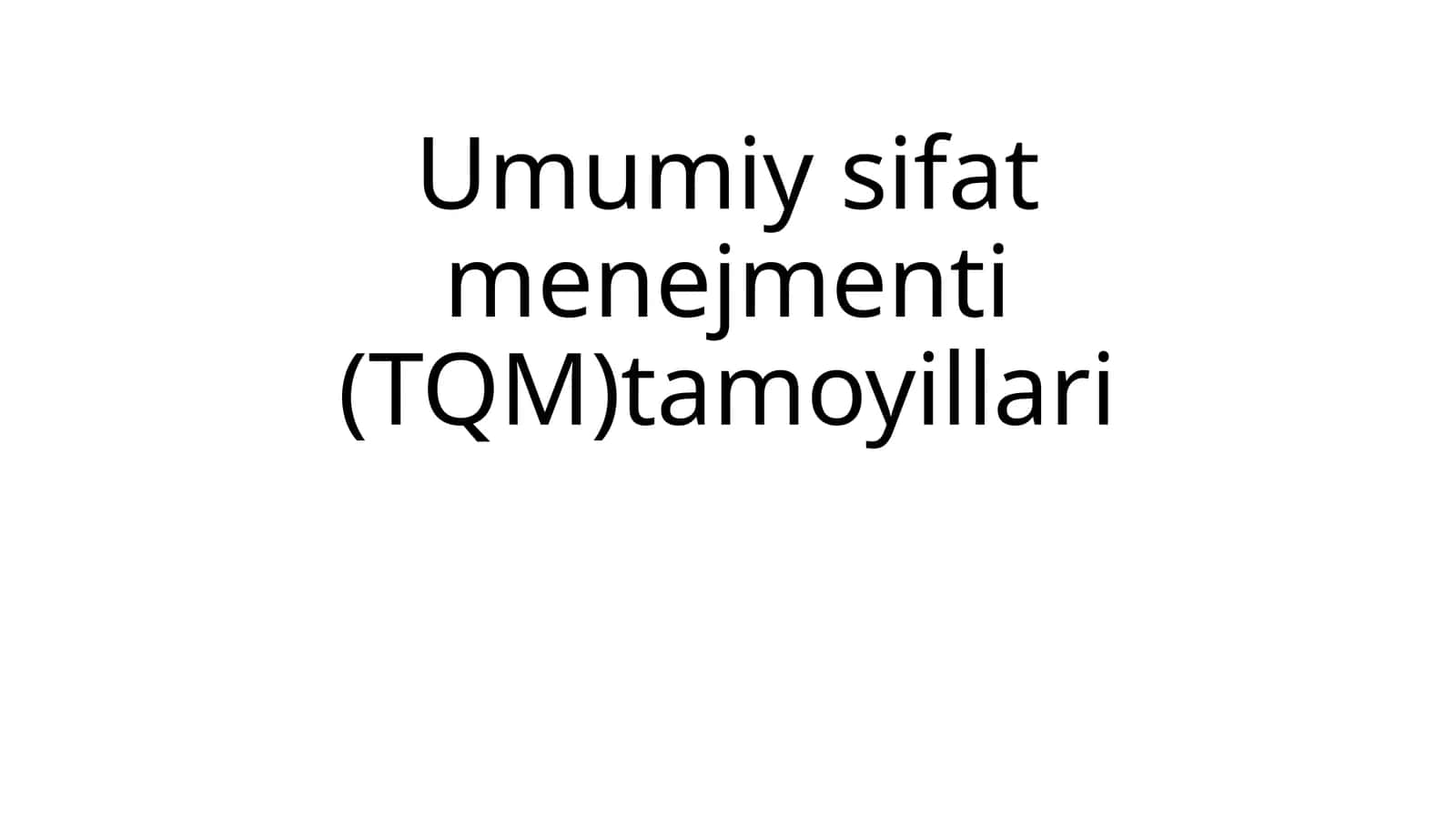 Umumiy sifat menejmenti (TQM) tamoyillari 1
