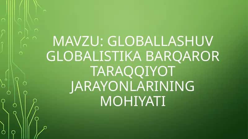 Globallashuv globalistika barqaror taraqqiyot jarayonlarining mohiyati 1