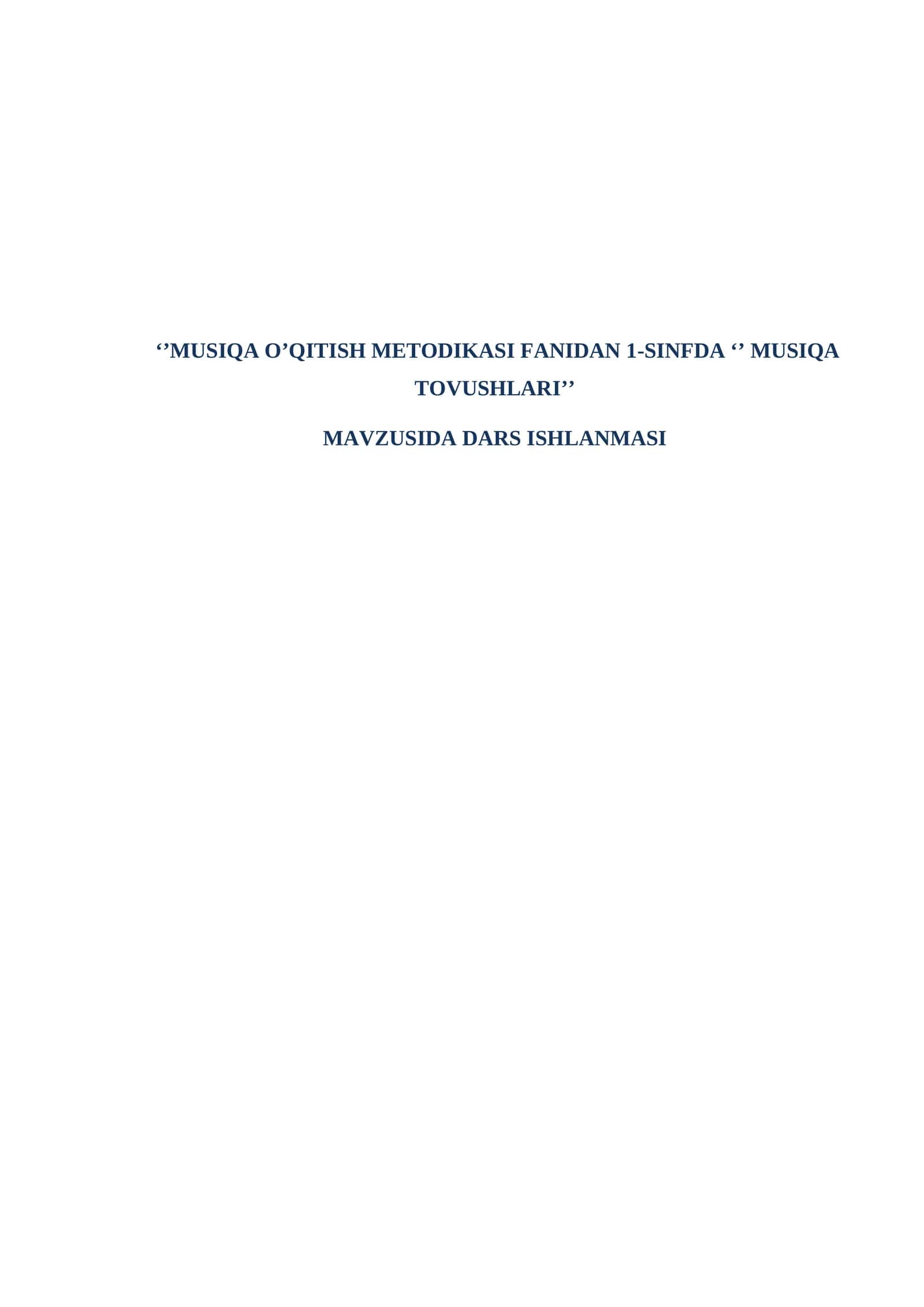 MUSIQA O’QITISH METODIKASI FANIDAN 1-SINFDA ‘’ MUSIQA TOVUSHLARI’’ MAVZUSIDA DARS ISHLANMASI 1