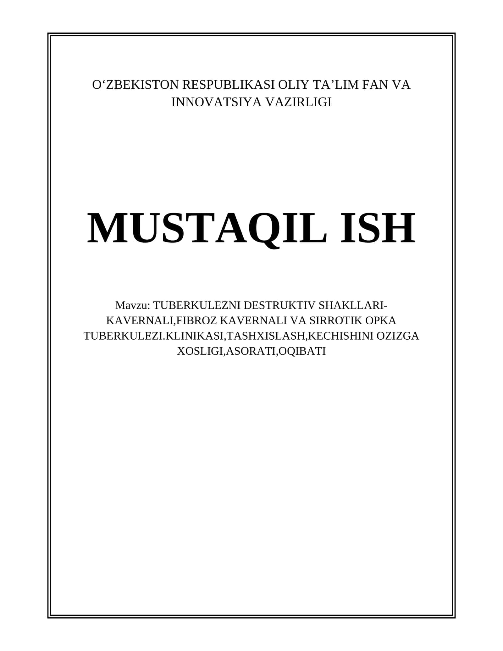TUBERKULEZNI DESTRUKTIV SHAKLLARI-KAVERNALI,FIBROZ KAVERNALI VA SIRROTIK OPKA TUBERKULEZI.KLINIKASI,TASHXISLASH,KECHISHINI OZIZGA XOSLIGI,ASORATI,OQIBATI 1