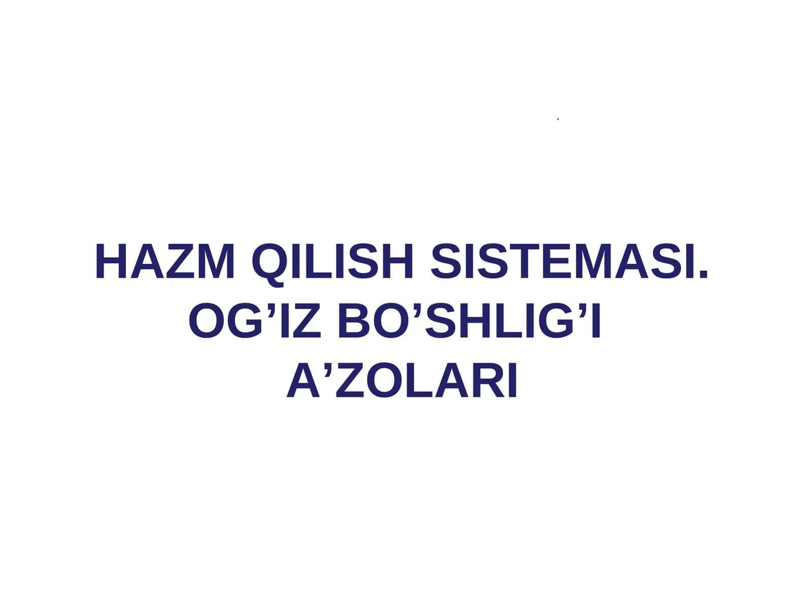 HAZM QILISH SISTEMASI. OG’IZ BO’SHLIG’I A’ZOLARI 1