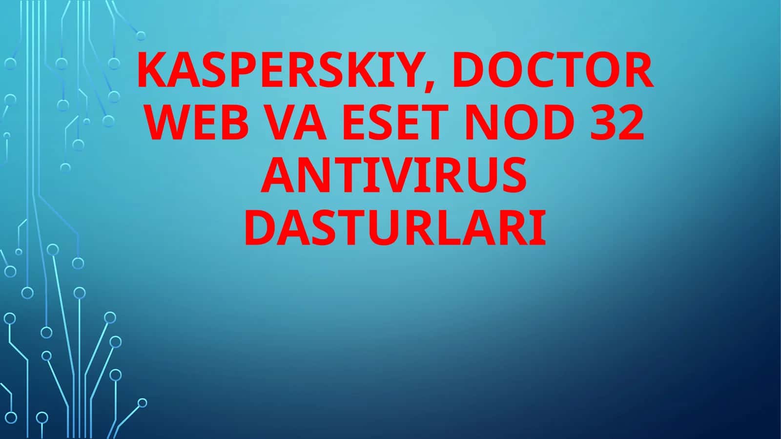 Kasperskiy, Doctor Web Va Eset Nod 32 Antivirus dasturlari 1