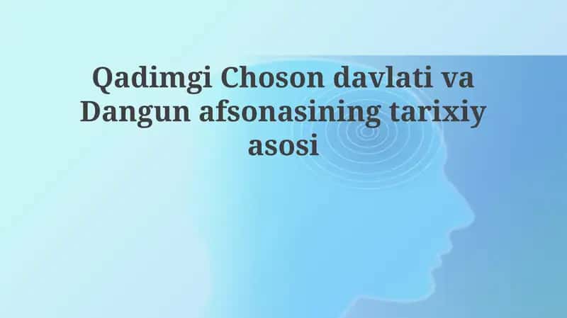 Qadimgi ChosondavlativaDangunafsonasiningtarixiyasosi 1