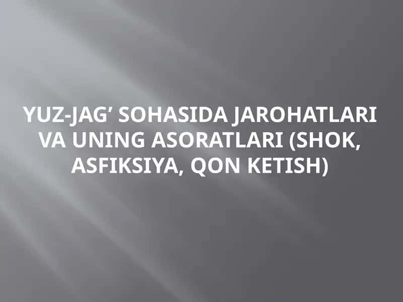 Yuz-jag’ sohasida jarohatlari va uning asoratlari (shok, asfiksiya, qon ketish) 1